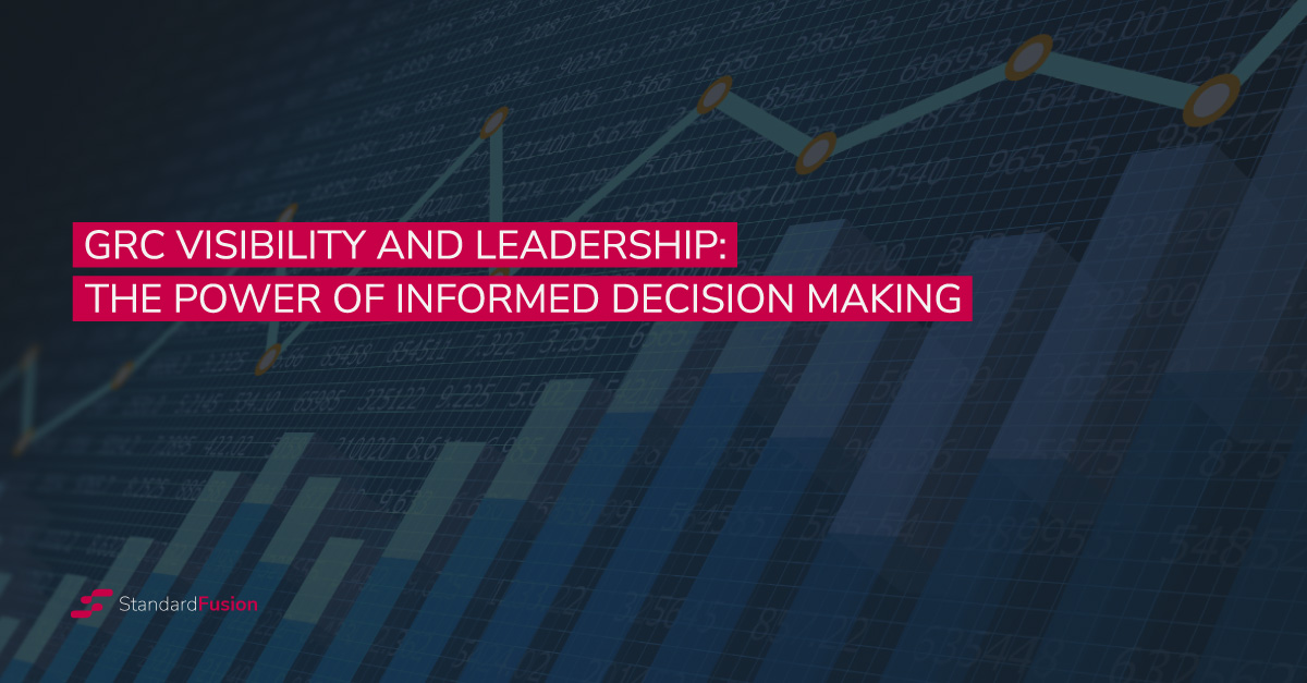 GRC Visibility and Leadership: The Power of Informed Decision Making